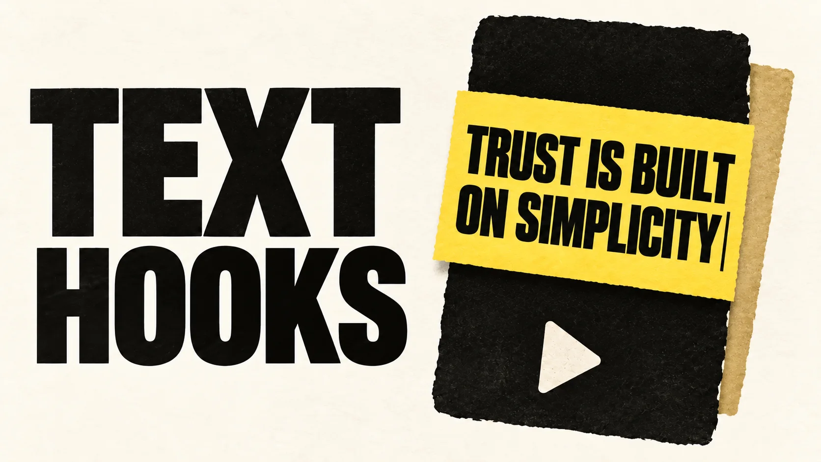 A yellow title reading Trust is Built on Simplicity overlays a paper video frame beside the words Text Hooks.